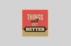 things will get better