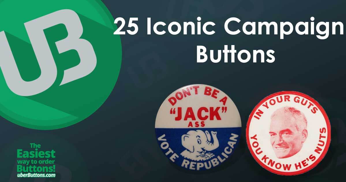 25 Iconic Campaign Buttons