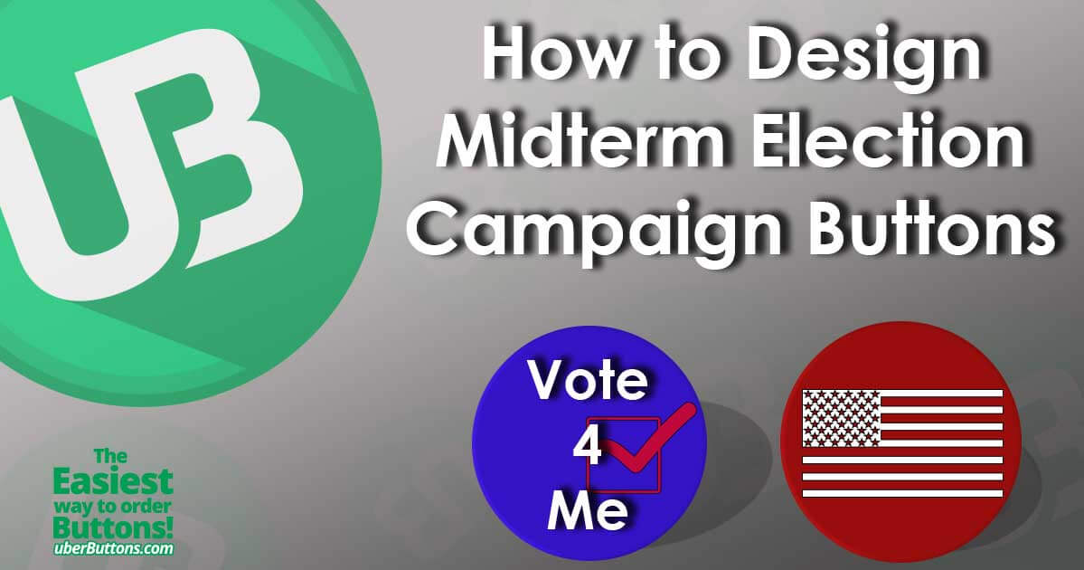 How To Design Midterm Election Campaign Buttons